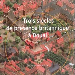 Trois siècles de présence britannique à Douai
