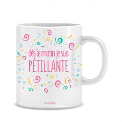 Mug Dès le Matin je suis pétillante - Fabrication Française